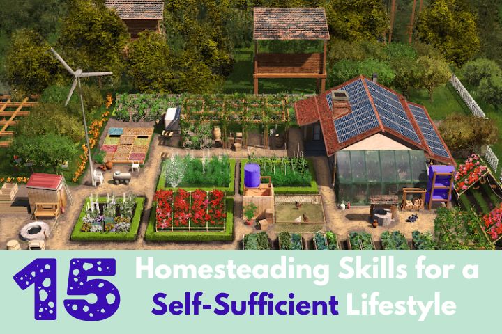 15 Homesteading Skills for a Self-Sufficient